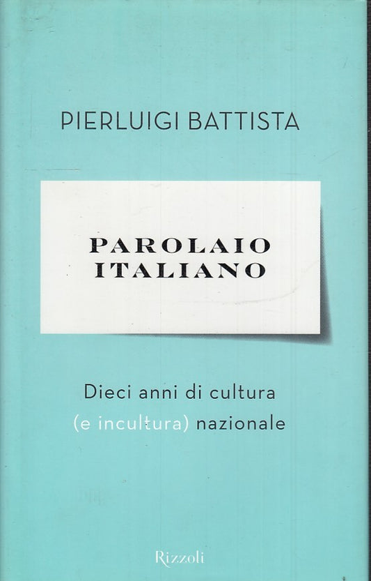 PAROLAIO ITALIANO DIECI ANNI - PIERLUIGI BATTISTA - RIZZOLI - CS - JXS31