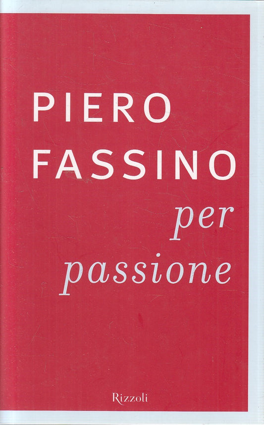 PER PASSIONE - PIERO FASSINO - RIZZOLI - CS - JXS287