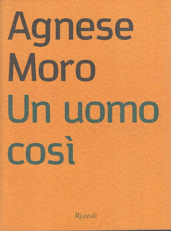LS- UN UOMO COSI - MORO - RIZZOLI - MANDORLI - 1a ED. - 2003 - B - YTS168