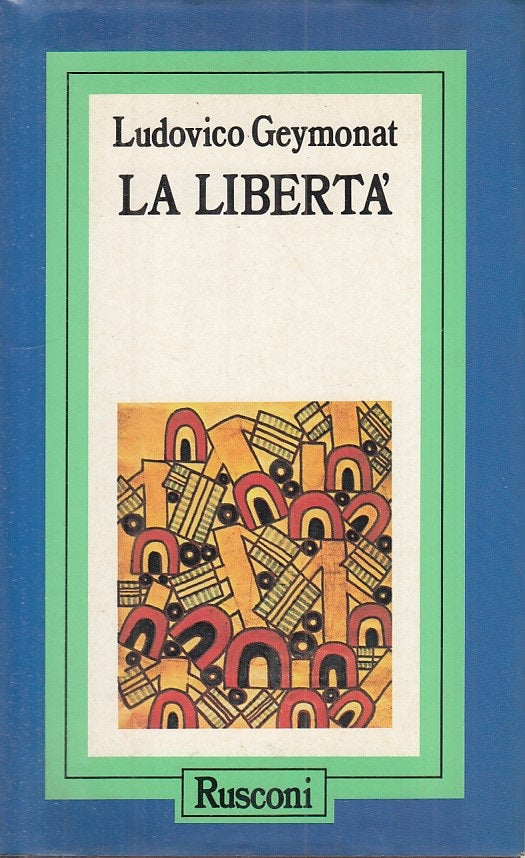 LS- LA LIBERTA' - GEYMONAT - RUSCONI -- 1a ED. - 1988 - CS - ZFS149