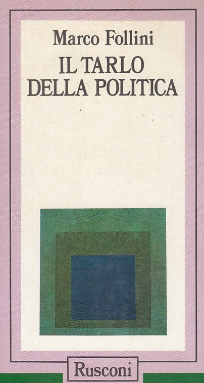 LZ- IL TARLO DELLA POLITICA- FOLLINI- RUSCONI-- 1a ED.- 1988- CS- YDS471