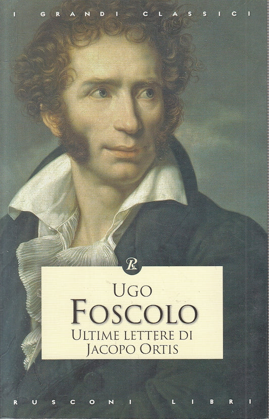 LN2- ULTIME  LETTERE DI JACOPO ORTIS - FOSCOLO - RUSCONI CLASSICI - B - JXS53