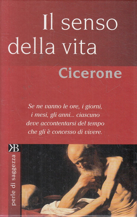 IL SENSO DELLA VITA - CICERONE - KEYBOOK PERLE DI SAGGEZZA - C - JXS276