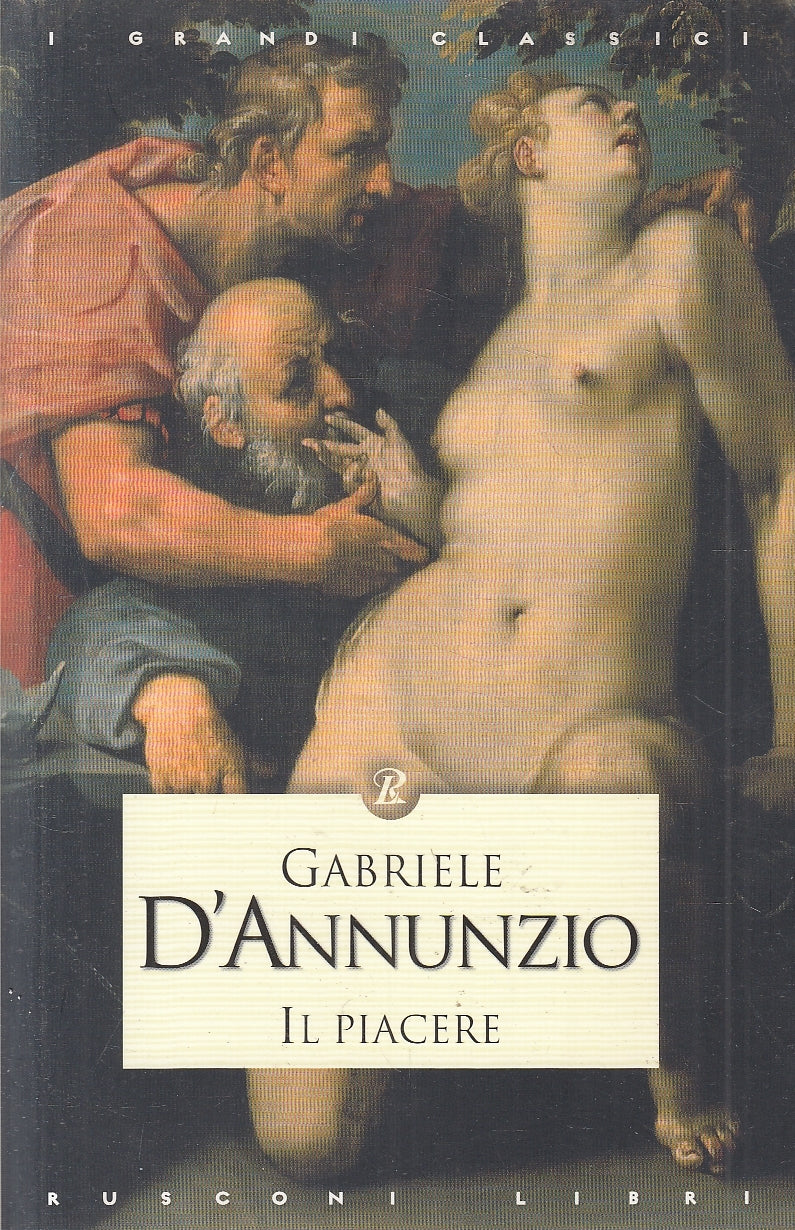 LN2- IL PIACERE - GABRIELE D'ANNUNZIO - RUSCONI GRANDI CLASSICI - B - JXS89