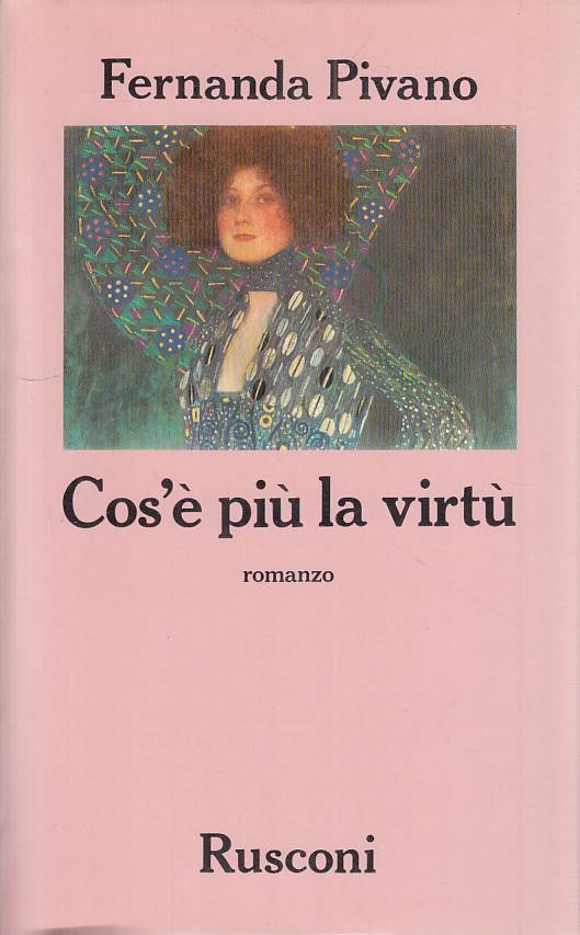 Cos'e' piu' la virtu' - Fernanda Pivano - Rusconi Narrativa - 1a ed. - ZFS138