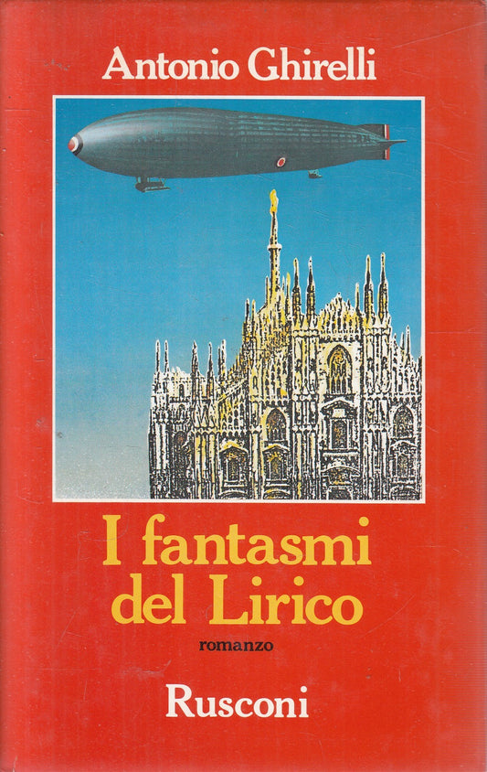 I fantasmi del lirico - Antonio Ghirelli - Rusconi Narrativa - JXS326