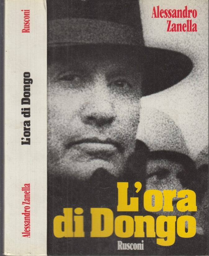 L'ora di Dongo Mussolini Duce - Alessandro Zanella - Rusconi - 1a ed. - MLT3