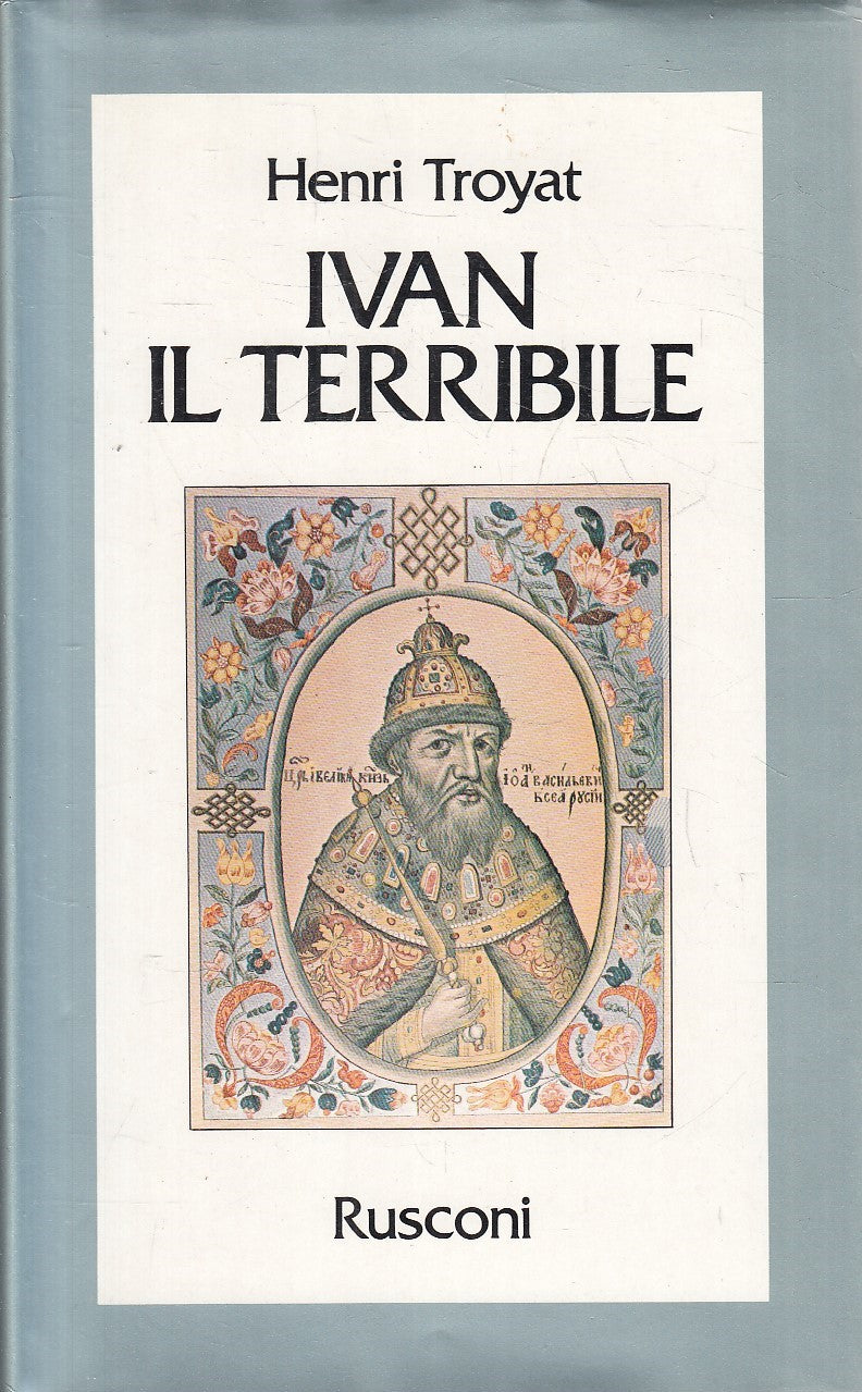 LS- IVAN IL TERRIBILE - TROYAT - RUSCONI - STORIA - 1a ED. - 1985 - CS - YFS42