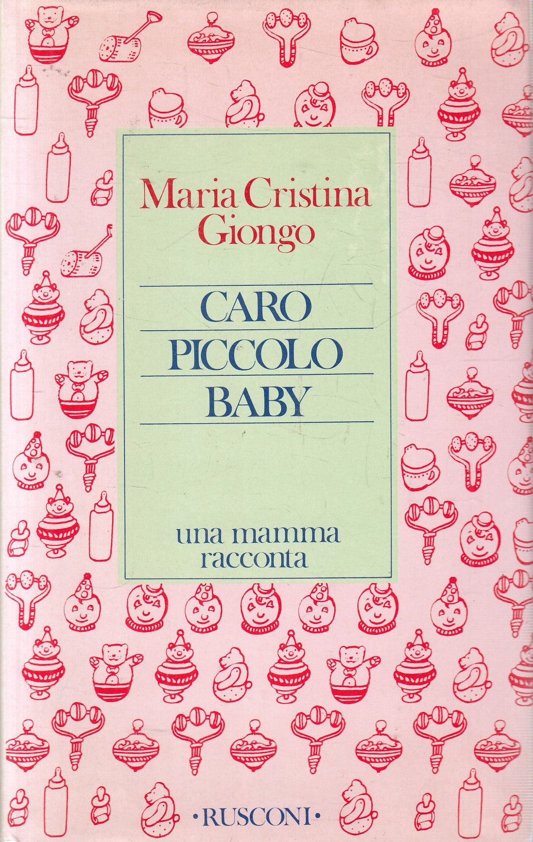 Caro piccolo baby - Maria Cristina Giongo - Rusconi - JXS326