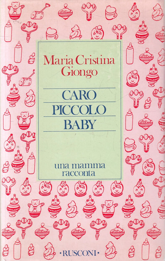 Caro piccolo baby - Maria Cristina Giongo - Rusconi - JXS326