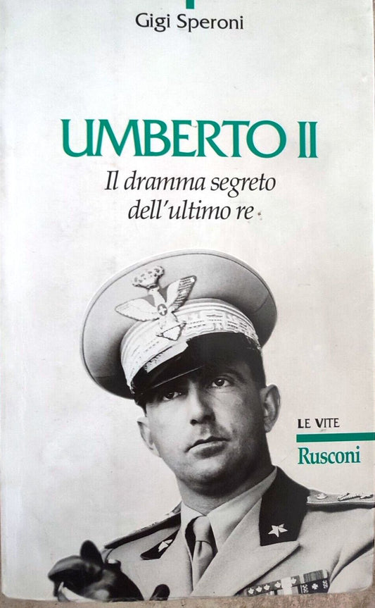 LS- UMBERTO II DRAMMA SEGRETO DELL'ULTIMO RE - SPERONI- RUSCONI- 1992- B- ZFS527
