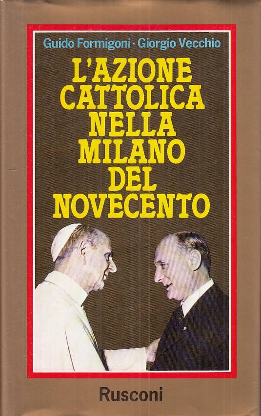 LS- L'AZIONE CATTOLICA NELLA MILANO DEL NOVECENTO-- RUSCONI--- 1989 - CS - ZTS55