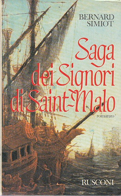 LN- SAGA DEI SIGNORI DI SAINT MALO - SIMIOT - RUSCONI -- 1a ED.- 1991- B- YDS568