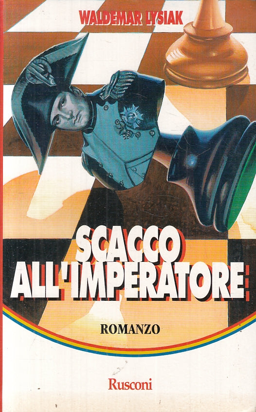 SCACCO ALL'IMPERATORE - WALDEMAR LYSIAK - RUSCONI - B - JXS57