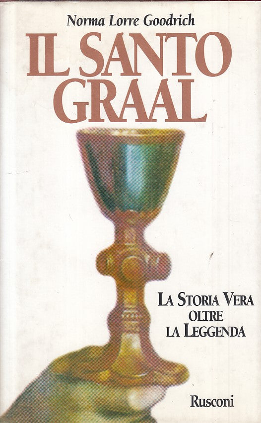 LS- IL SANTO GRAAL - GOODRICH - RUSCONI - STORIA - 1a ED. - 1996 - CS - ZFS466
