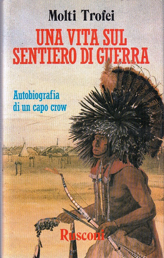 LN- UNA VITA SUL SENTIERO DI GUERRA CAPO CROW- MOLTI TROFEI- RUSCONI- CS- YFS380