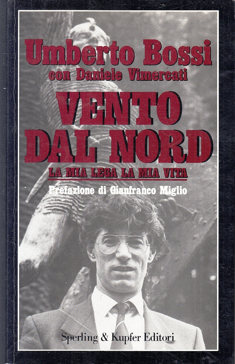 LS- VENTO DEL NORD LA MIA LEGA VITA - UMBERTO BOSSI- SPERLING--- 1992- B- YFS151