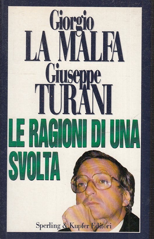 LE RAGIONI DI UNA SVOLTA - GIORGIO LA MALFA TURANI - SPERLING- B - JXS31