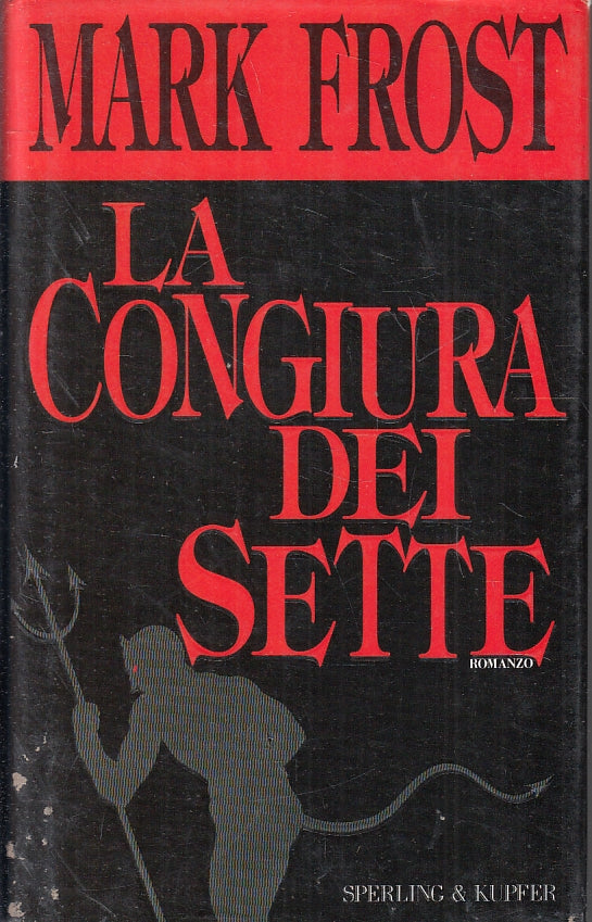 LG- LA CONGIURA DEI SETTE - MARK FROST - SPERLING & KUPFER --- 1994 - CS- ZFS272