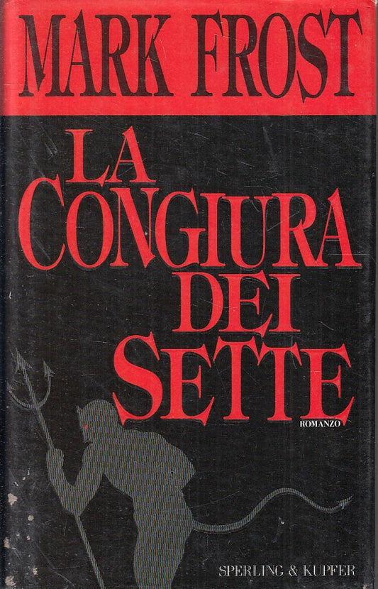 LG- LA CONGIURA DEI SETTE - MARK FROST - SPERLING & KUPFER --- 1994 - CS- ZFS272