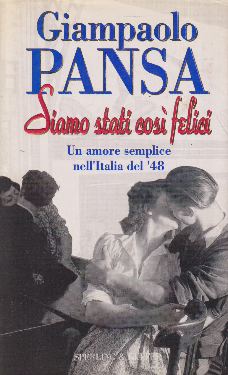 Siamo stati cosi felici - Giampaolo Pansa - Sperling Narrativa - JXS333