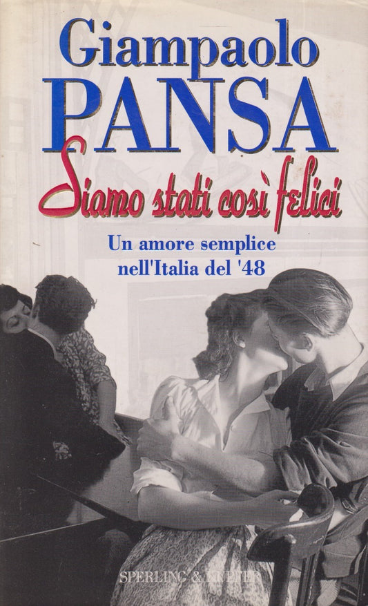 Siamo stati cosi felici - Giampaolo Pansa - Sperling Narrativa - JXS333