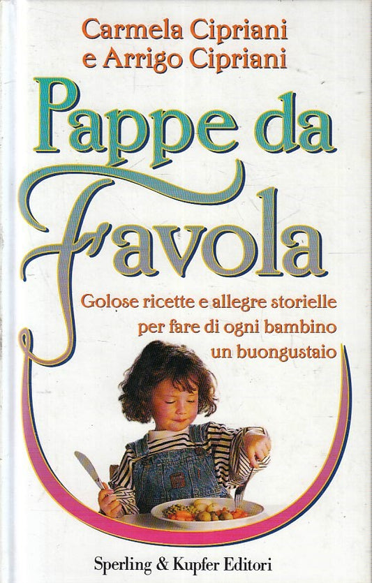 LK- PAPPE DA FAVOLA - CARMELA E ARRIGO CIPRIANI- SPERLING & KUPFER---- C- YFS407