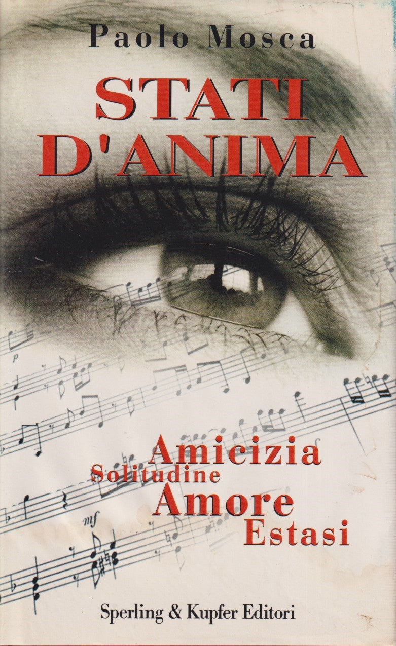 Stati d'anima amicizia solitudine amore estasi - Paolo Mosca - Sperling - JXS283