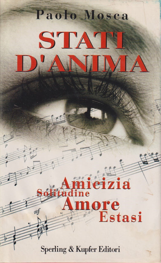 Stati d'anima amicizia solitudine amore estasi - Paolo Mosca - Sperling - JXS283