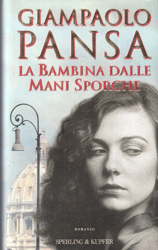 LA BAMBINA DALLE MANI SPORCHE - GIAMPAOLO PANSA - SPERLING ---- CS - JXS7