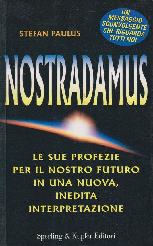 Nostradamus profezie per il nostro futuro - Stefan Paulus - Sperling - JXS212