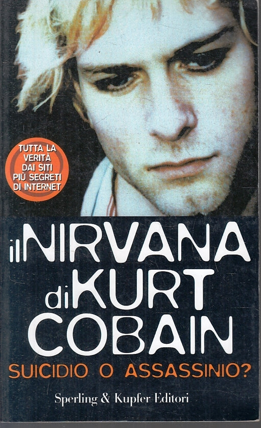 LZ- IL NIRVANA DI KURT COBAIN SUICIDIO O ASSASSINIO-- SPERLING--- 1998- B-ZFS249