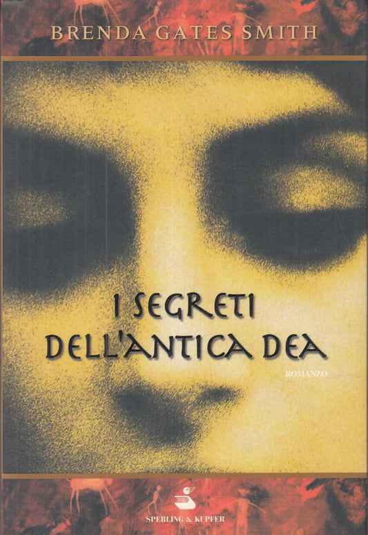 LN2- I SEGRETI DELL'ANTICA DEA - BRENDA GATES SMITH - SPERLING KUPFER- B- JXS119