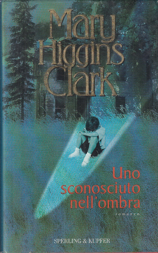 UNO SCONOSCIUTO NELL'OMBRA - MARY HIGGINS CLARK - SPERLING KUPFERCS - JXS57