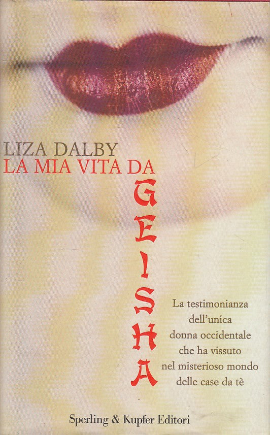 LS- LA MIA VITA DA GEISHA - LIZA DALBY - SPERLING - SAGGI -- 2001 - CS - YFS588