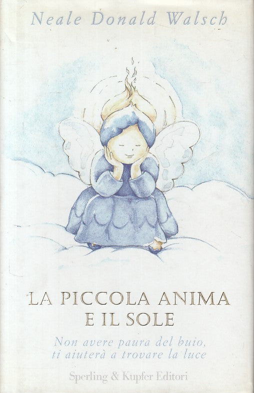 LN- LA PICCOLA ANIMA E IL SOLE - WALSCH - SPERLING - PAROLE-- 2001 - CS - YFS431