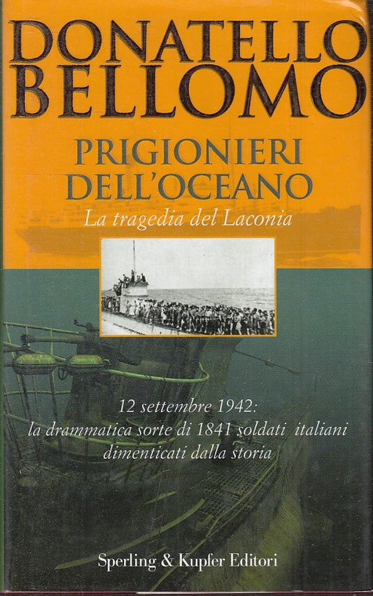 PRIGIONIERI DELL'OCEANO TRAGEDIA LACONIA- BELLOMO- SPERLING--- 2002- CS-MLT1