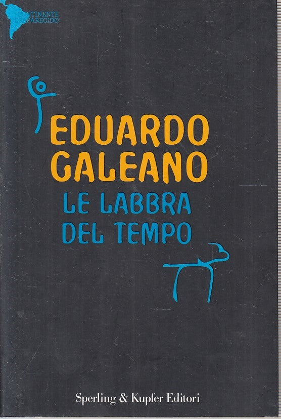 LN- LE LABBRA DEL TEMPO - EDUARDO GALEANO - SPERLING & KUPFER--- 2004- B- YFS402
