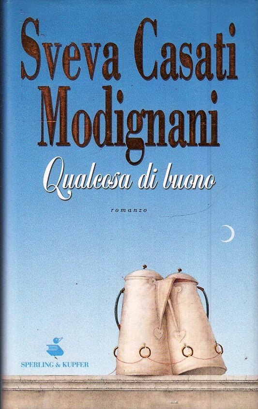 Qualcosa di buono - Sveva Casati Modignani - Sperling Kupfer - JXS43