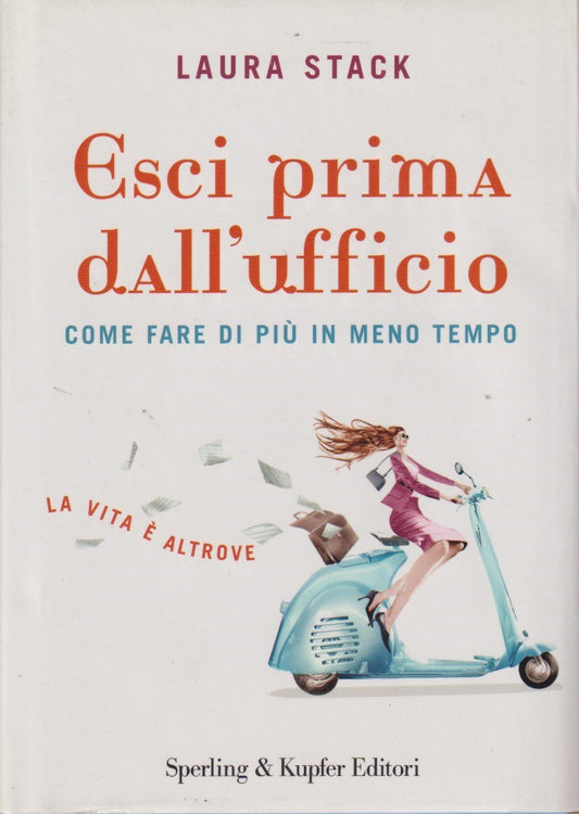 Esci prima dall'ufficio - Laura Stack - Sperling Life coach - JXS305