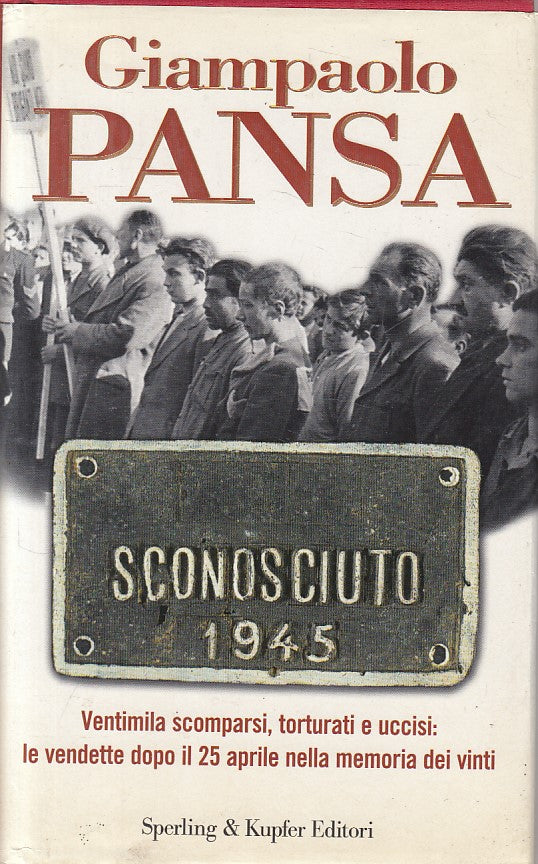 Sconosciuto 1945 - Giampaolo Pansa- Sperling Kupfer Saggi Storia- 1a ed.- ZDS464