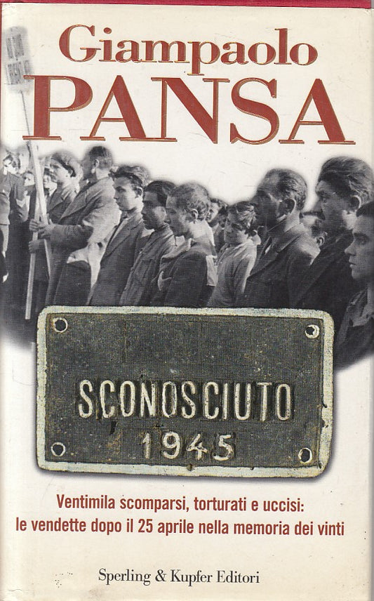 Sconosciuto 1945 - Giampaolo Pansa- Sperling Kupfer Saggi Storia- 1a ed.- ZDS464
