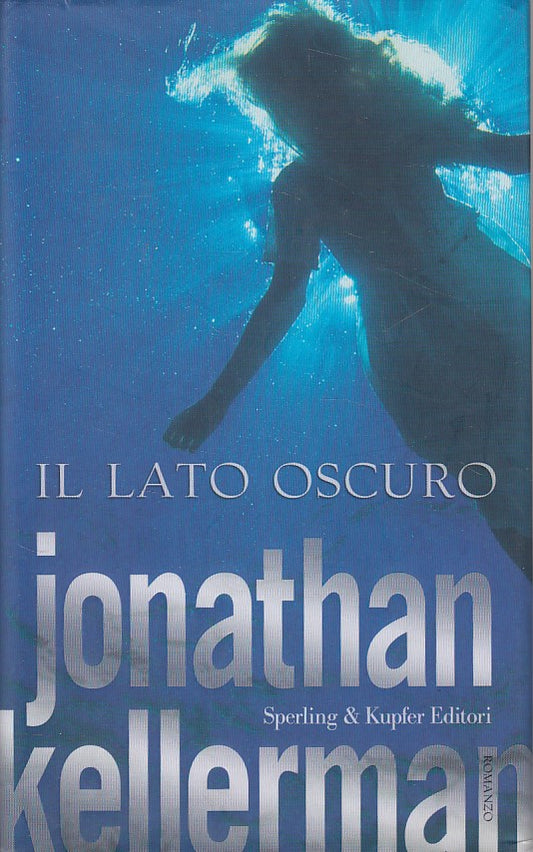 IL LATO OSCURO - KELLERMAN - SPERLING - NARRATIVA -- 2006 - CS - YDS496