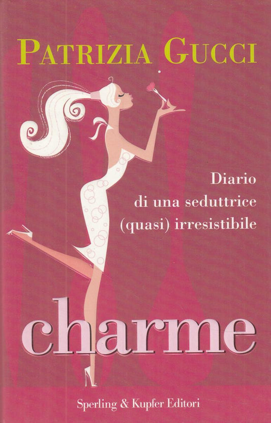LN2- CHARME DIARIO DI UNA SEDUTTRICE - PATRIZIA GUCCI - SPERLING - CS- JXS106