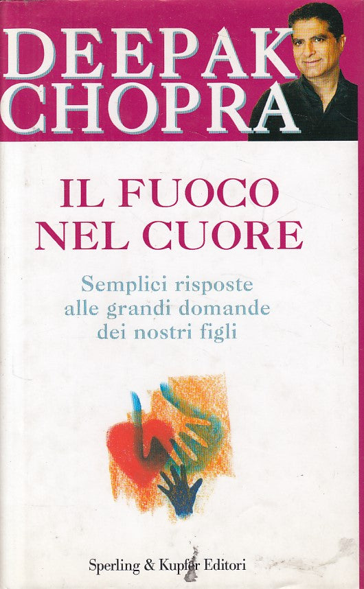 LN- IL FUOCO NEL CUORE - DEEPAK CHOPRA - SPERLING --- 2006 - CS - ZFS464