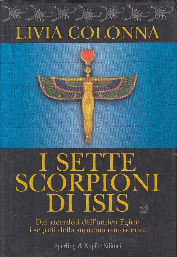LN- I SETTE SCORPIONI DI ISIS - COLONNA - SPERLING --- 2007 - CS - YFS582