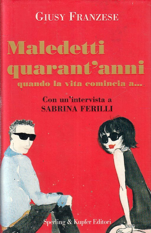 LN2- MALEDETTI QUARANT'ANNI - GIUSY FRANZESE - SPERLING & KUPFER - CS - JXS230