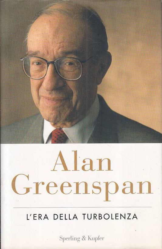 LS- L'ERA DELLA TURBOLENZA - GREENSPAN - SPERLING - SAGGI -- 2007 - CS - YFS34