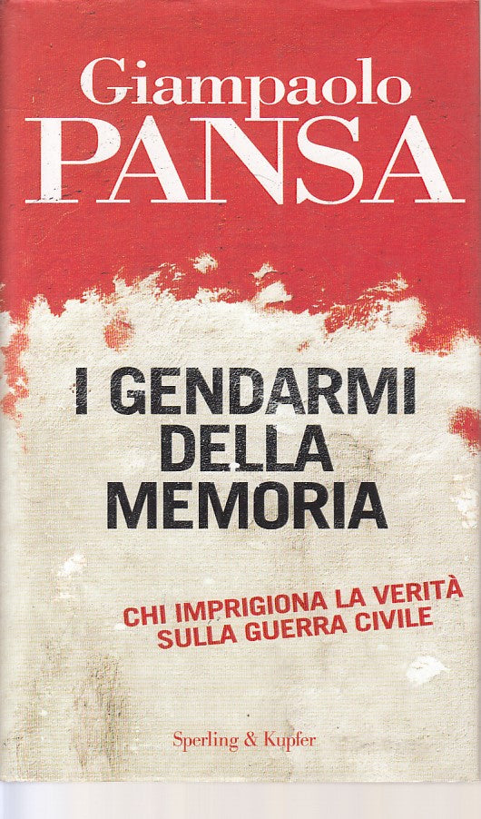 I gendarmi della memoria- Giampaolo Pansa- Sperling Saggi storia- 1a ed.- YFS386