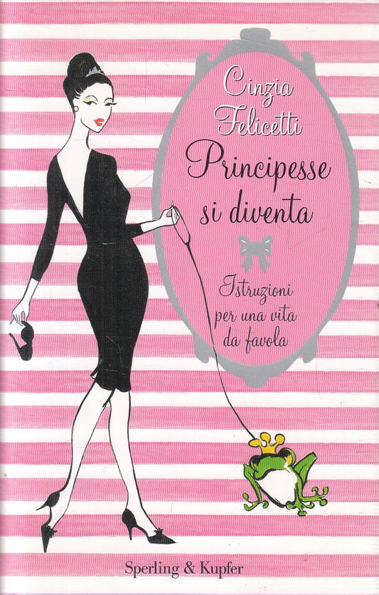 PRINCIPESSE SI DIVENTA - CINZIA FELICETTI - SPERLING GLAMOUR - CS - JXS214